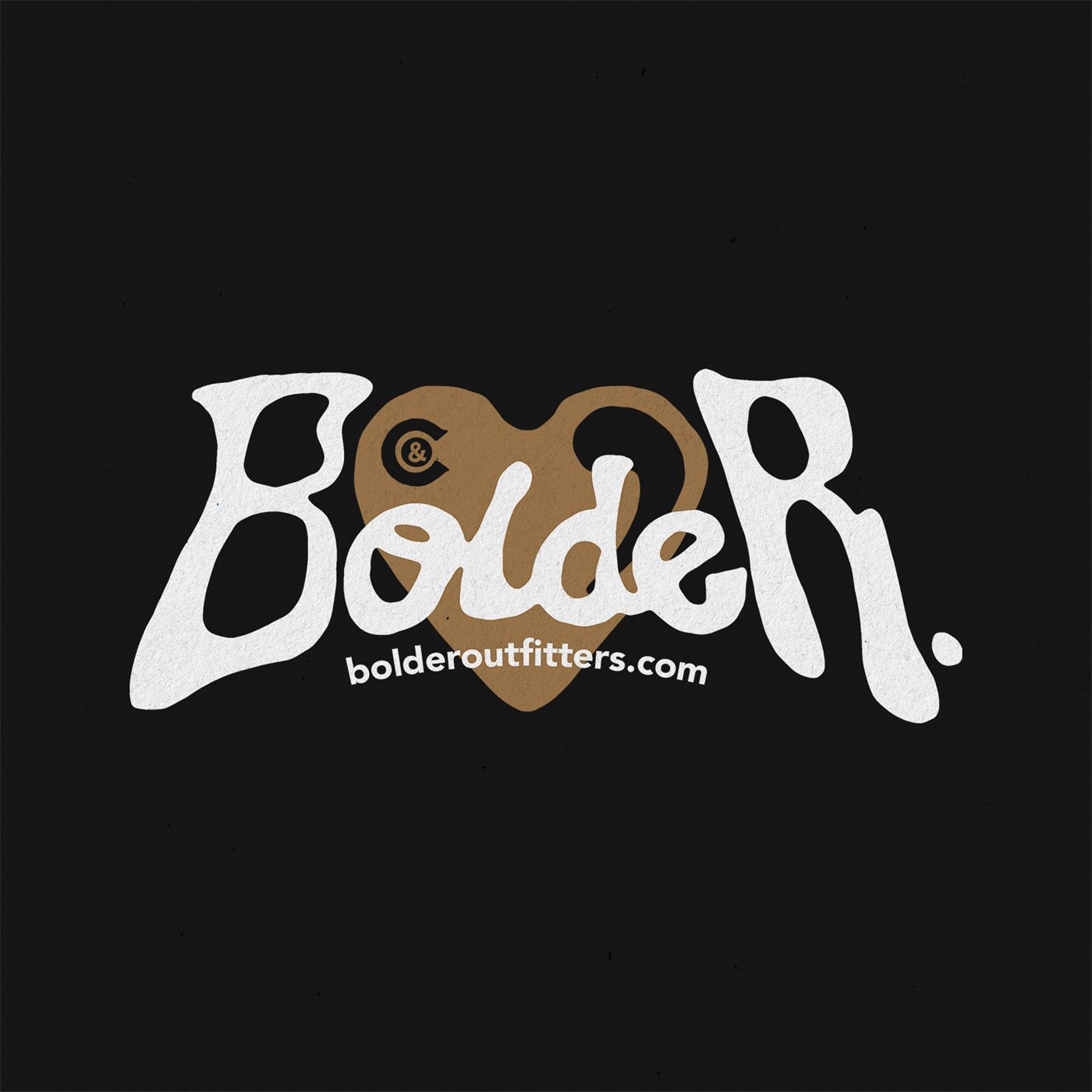 Bolder Outfitters hand-lettered merch graphic over a tan heart